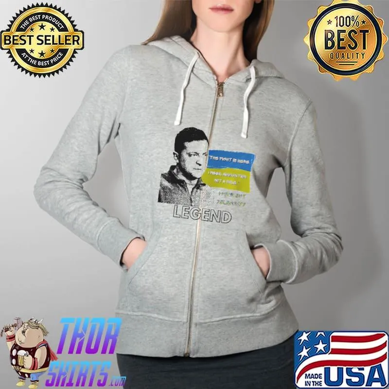 The fight is here Ukraine president zelenskyy legend Full Zip Hooded
