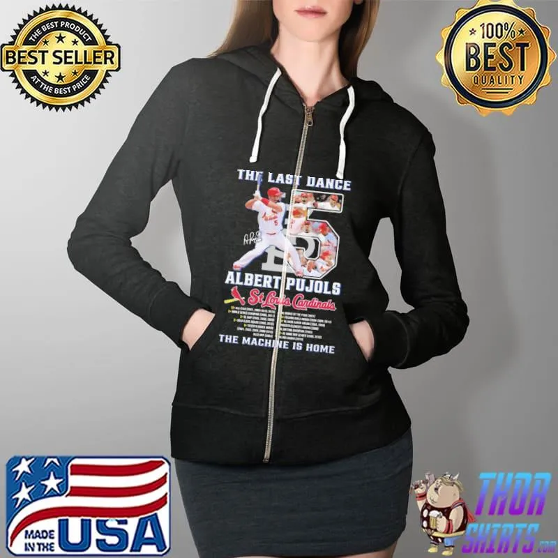 THe Last Dance Albert PujolsSt.Louis Cardinals Shirt Full Zip Hooded