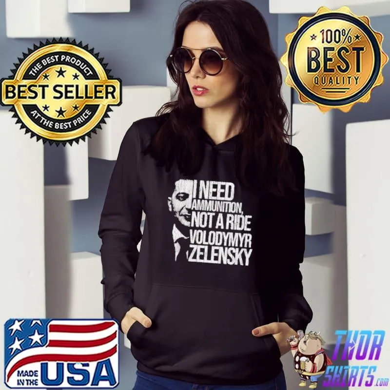 The optimis face I need ammunition not a ride zelensky president Hoodie