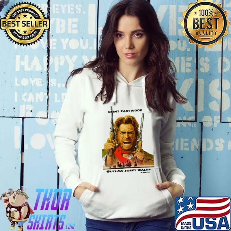 The Outlaw Josey Wales Clint Eastwood Shirt Hoodie