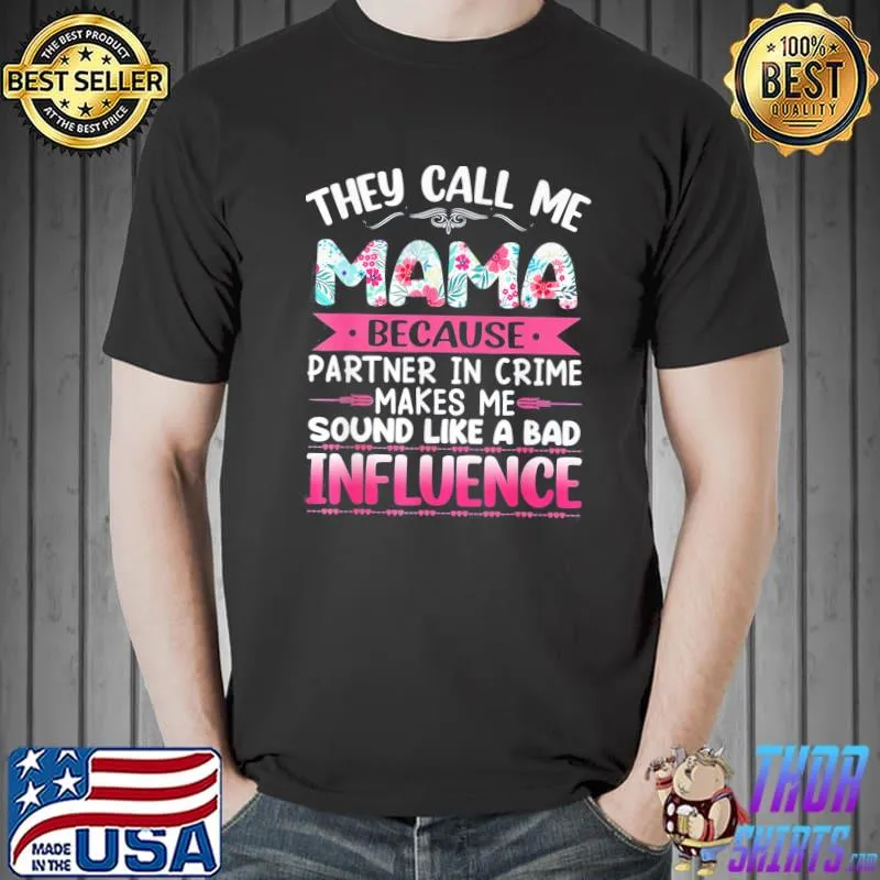 They Call Me Mama Because Partner In Crime Mothers Day T-Shirt