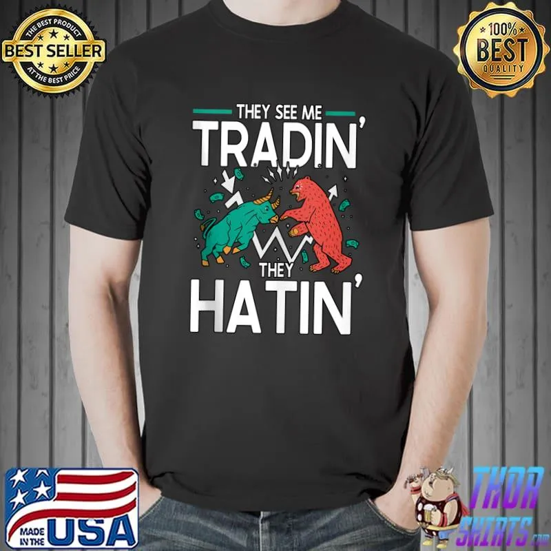 They See Me Tradin' They Hatin' Crypto Trader T-Shirt