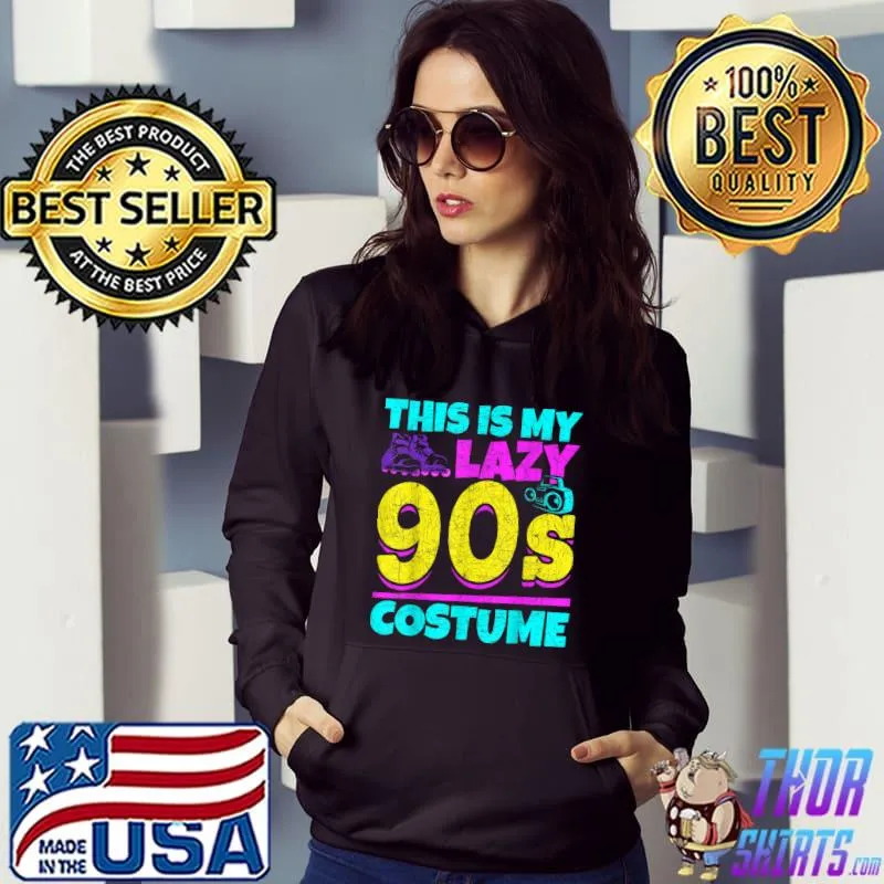 This Is My Lazy 90s Costume Party Retro Music Nineties T-Shirt Hoodie