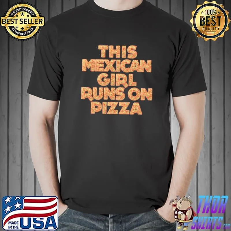 This mexican girl from Mexico runs on pizza design shirt
