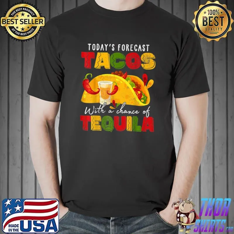 Today's Forecast Tacos With Chance Of Tequila Cinco De Mayo T-Shirt
