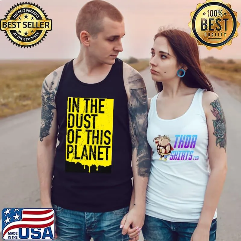 Trending in the dust of this planet Tank Top