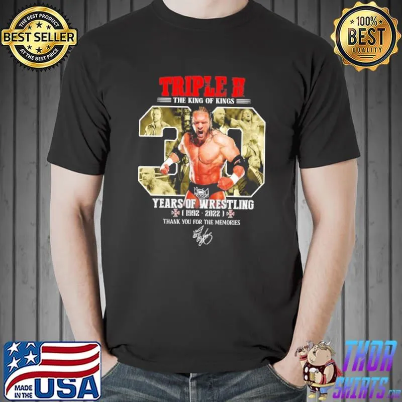 Triple H the king 30 years of wrestling thank you for the memories signature 1992 2022 Unisex