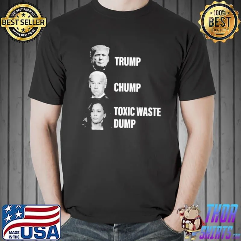 Trump Chump Biden Harris Toxic Waste Dump Shirt Unisex