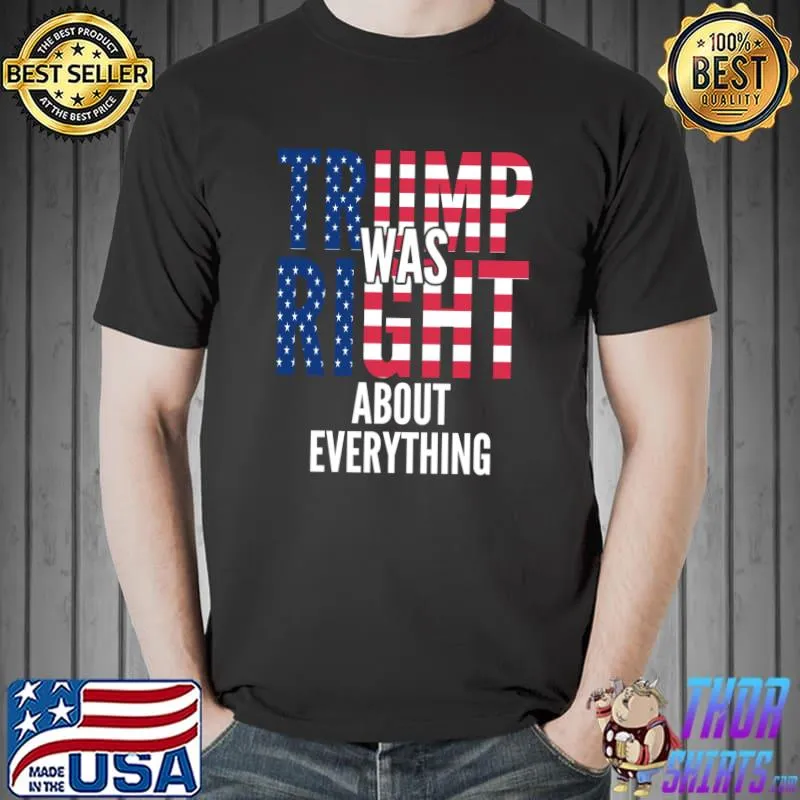 Trump Was Right About Everything,biden inflation T-Shirt Unisex