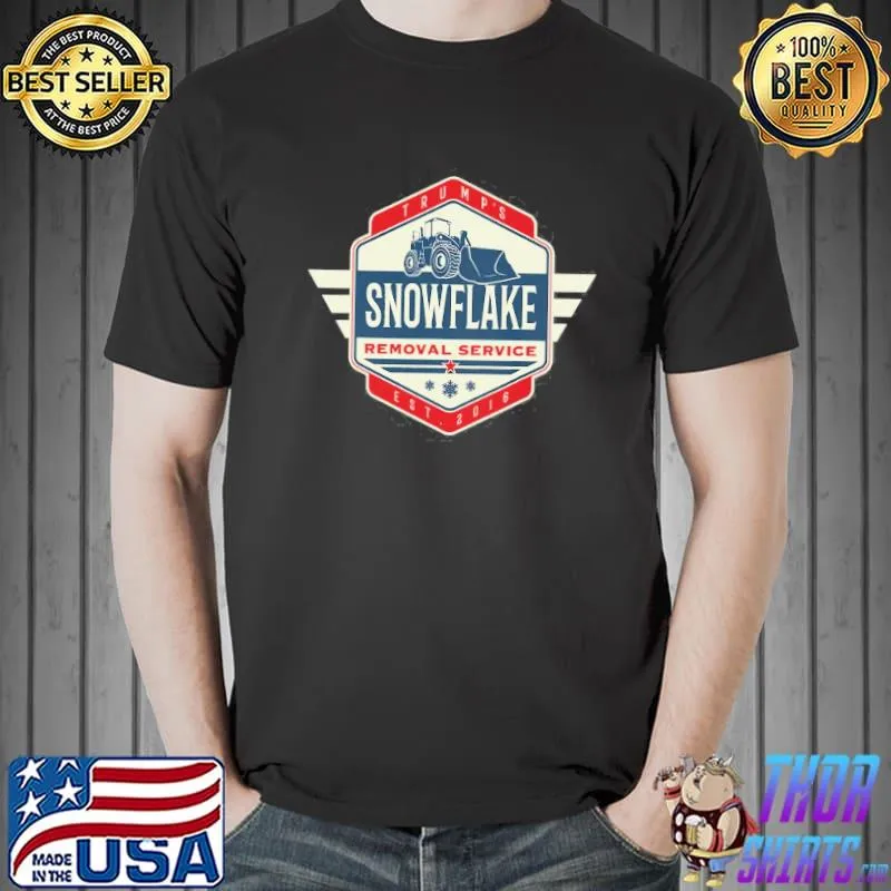 Trump's snowflake removal service cool president Trump gifts Unisex