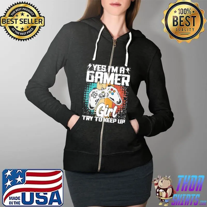 Try to keep up gamer yes I'm a gamer girl design Full Zip Hooded