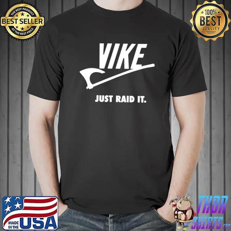 Vike just raid it! shirt