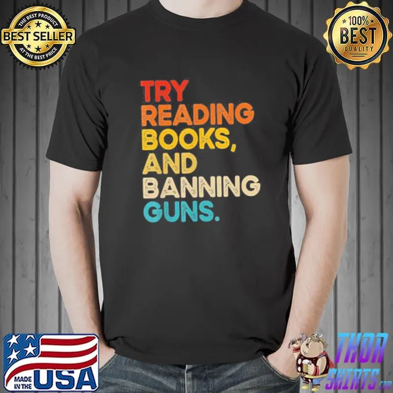 Vintage style try reading books and banning guns shirt