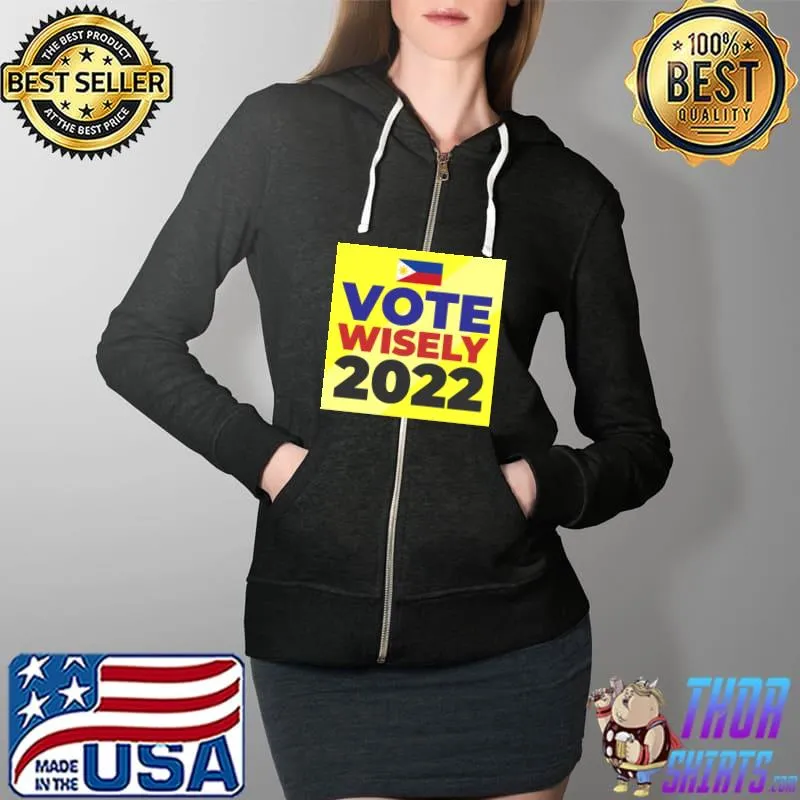 Vote Wisely 2022 Classic T-Shirt Full Zip Hooded