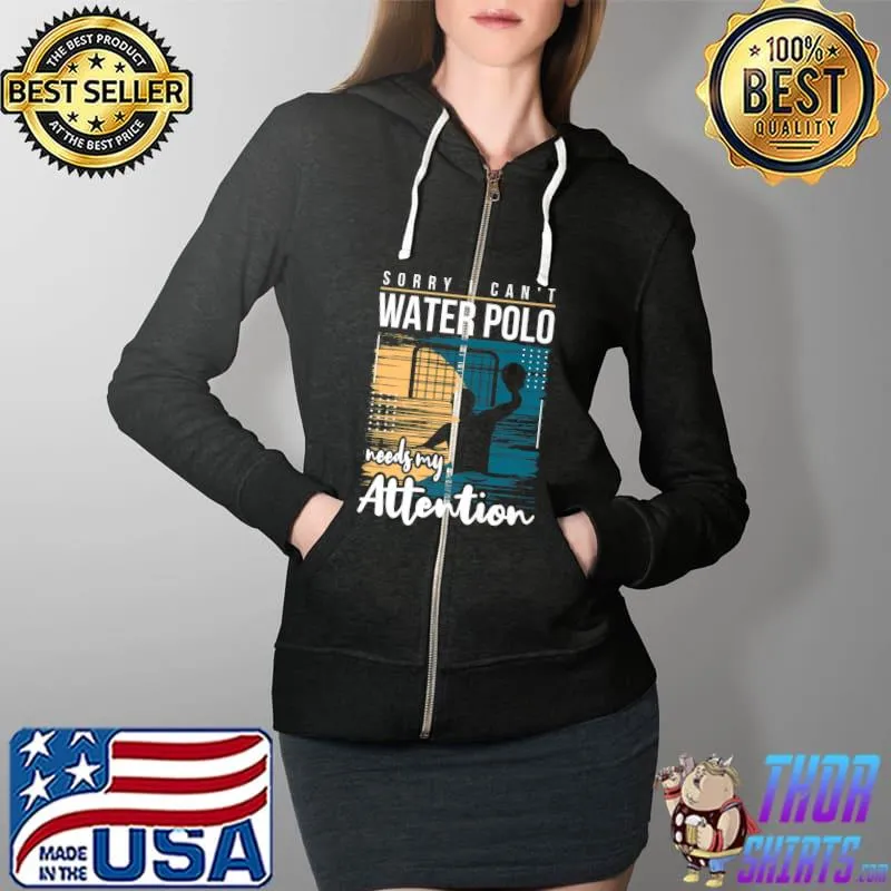 Water Polo Attention Team Ideas Cool Funny Best Humorous Premium T-Shirt Full Zip Hooded