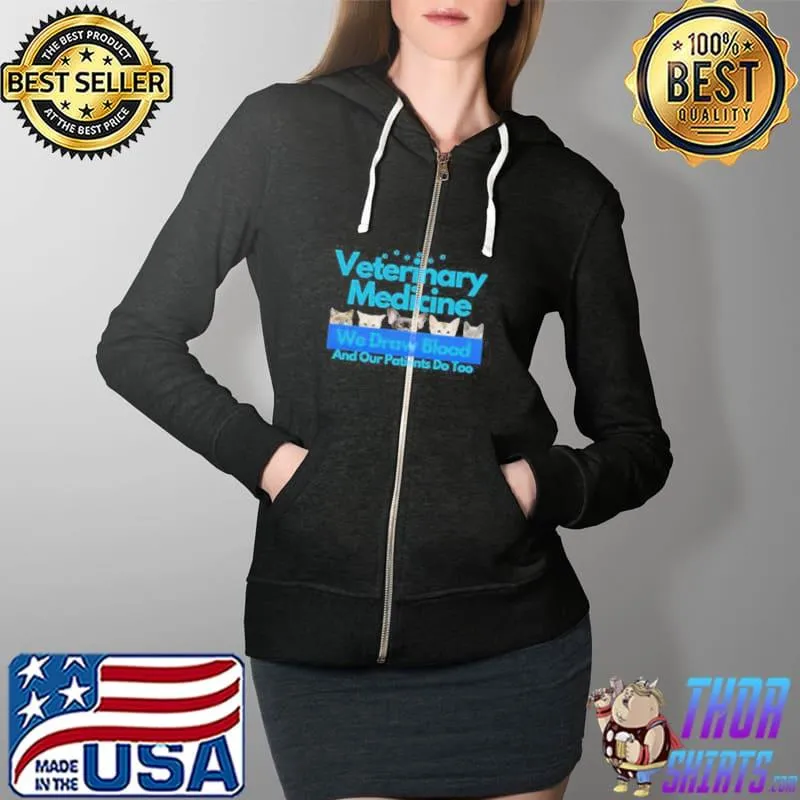 We draw blood and our patients do too veterinary medicine vet tech Full Zip Hooded