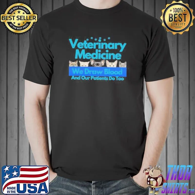 We draw blood and our patients do too veterinary medicine vet tech shirt