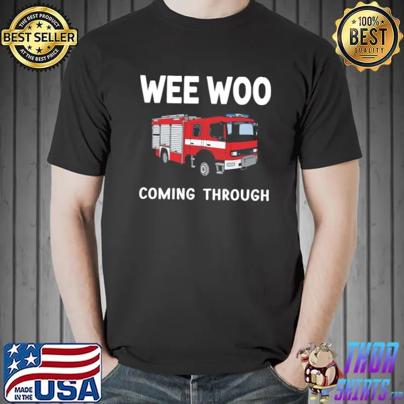 Wee woo coming through emt ambulance driver shirt