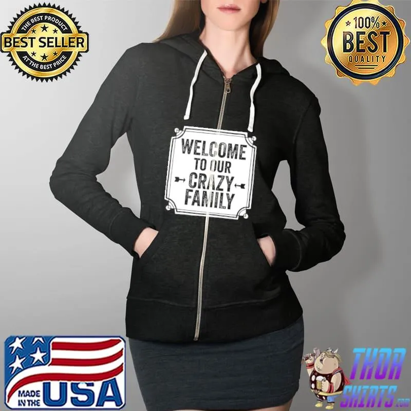 Welcome to our crazy family mother's day shirt. Full Zip Hooded