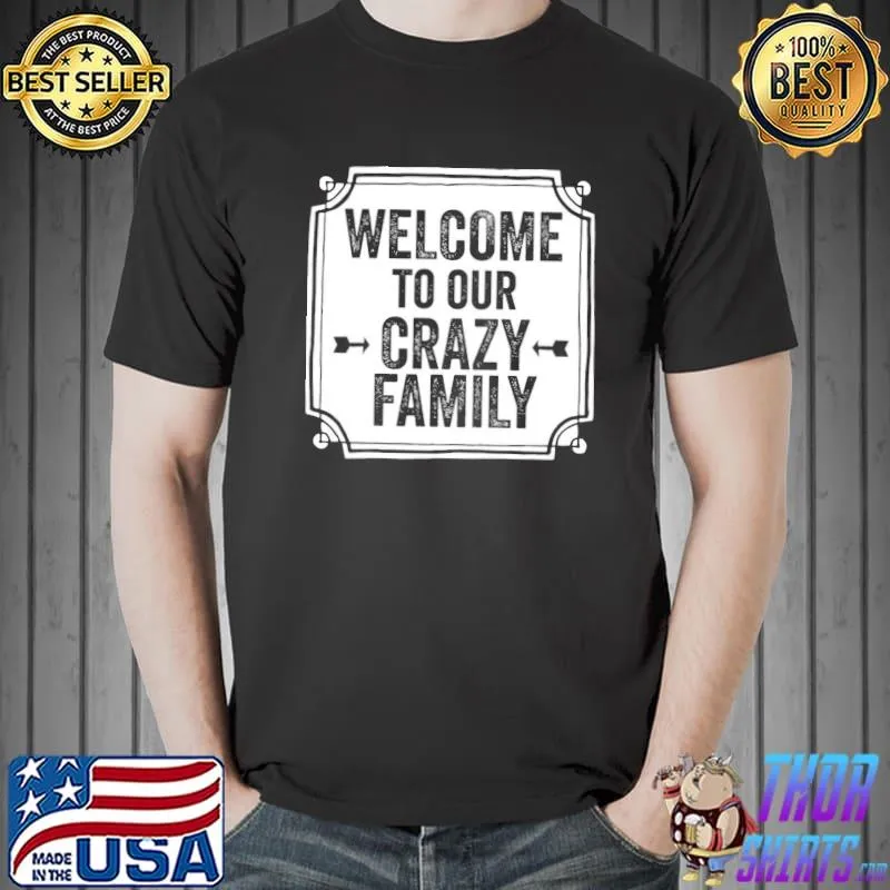 Welcome to our crazy family mother's day shirt. Unisex
