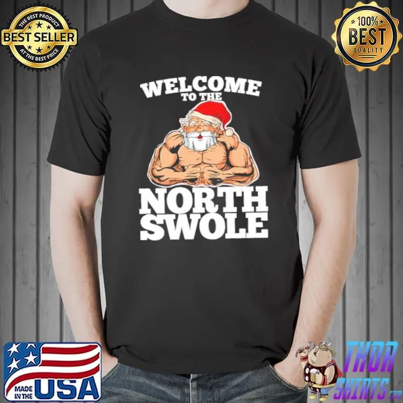 Welcome to the north swole muscle santa christmas workout fitness Unisex