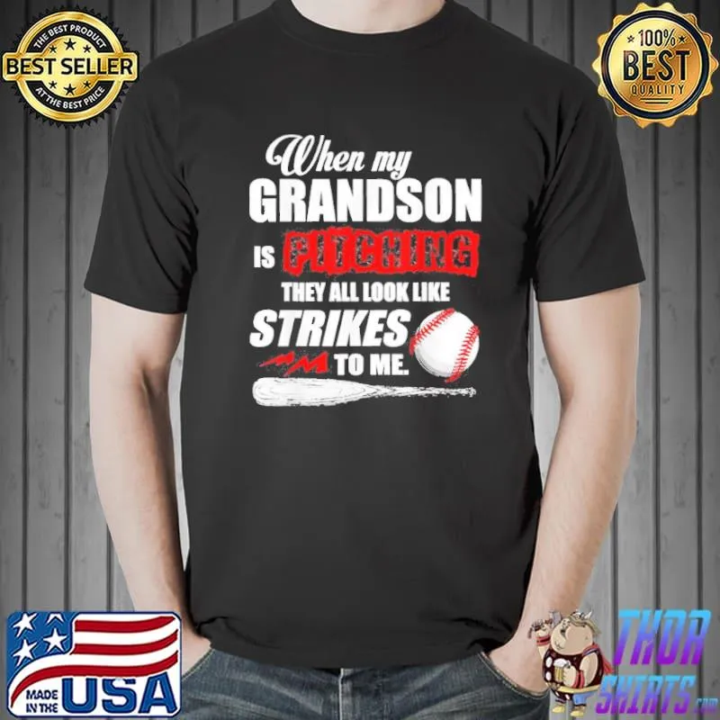 When my grandson is pitching they all look like strikes to me Unisex
