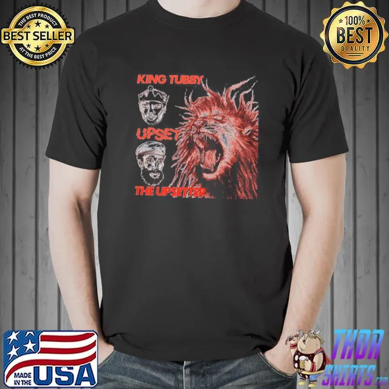 When the king makes upset the upsetter shirt