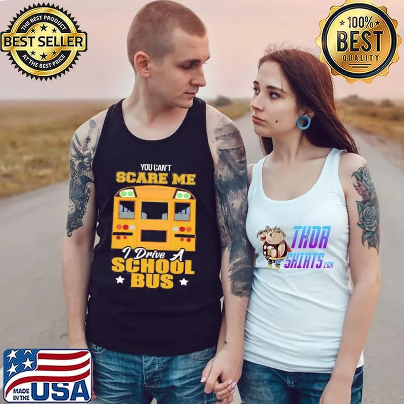 You can't scare me I drive a school bus funny bus driver Tank Top