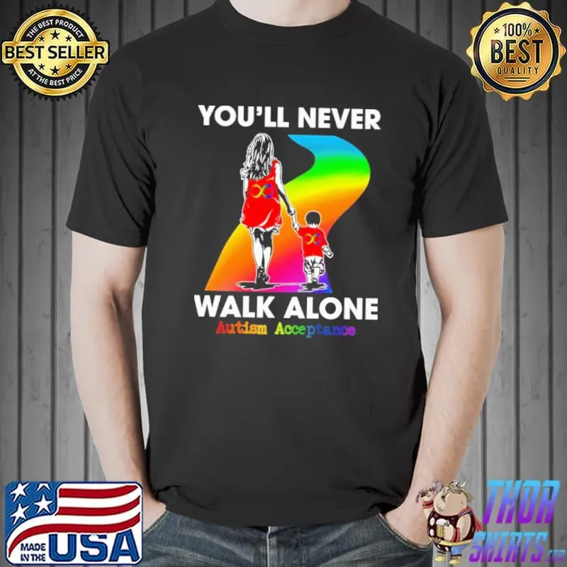 You'll Never Walk Alone Autism Acceptance LGBT Shirt