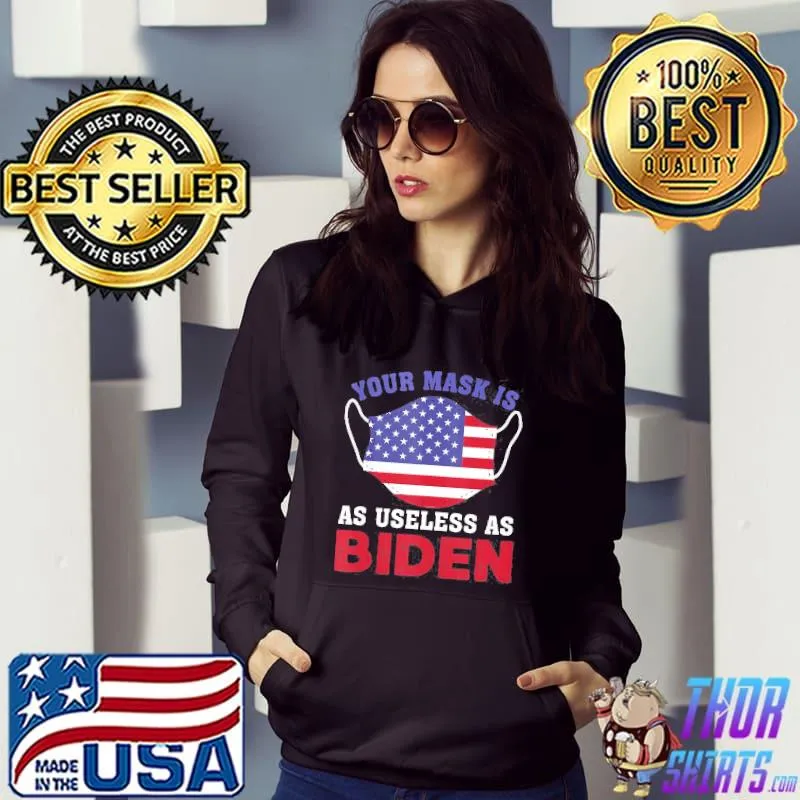 Your mask is as useless as Biden funny republicans antI Joe Hoodie