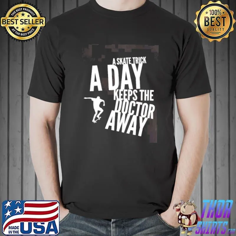 A skate trick a day keeps the doctor away design shirt