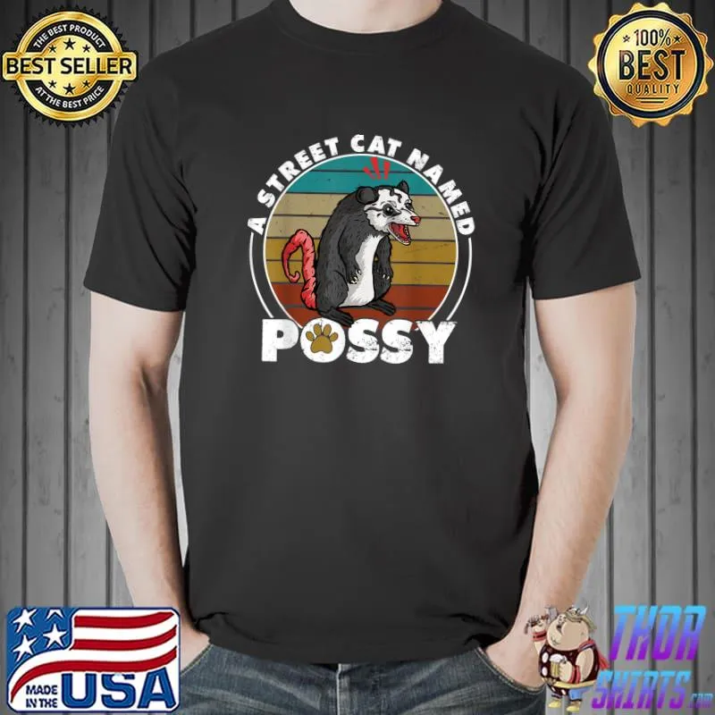 A Street Cat Named Possy - Opossum - Funny T-Shirt Unisex