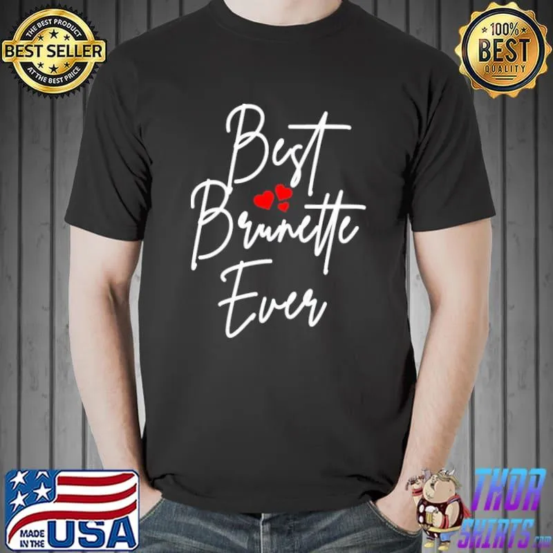 Aesthetic text best brunette ever design shirt
