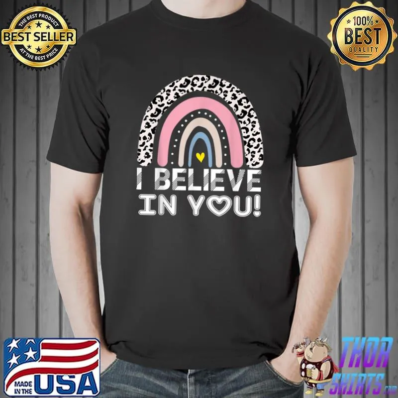 Believe In You T-Shirt Teacher Testing Day T-Shirt