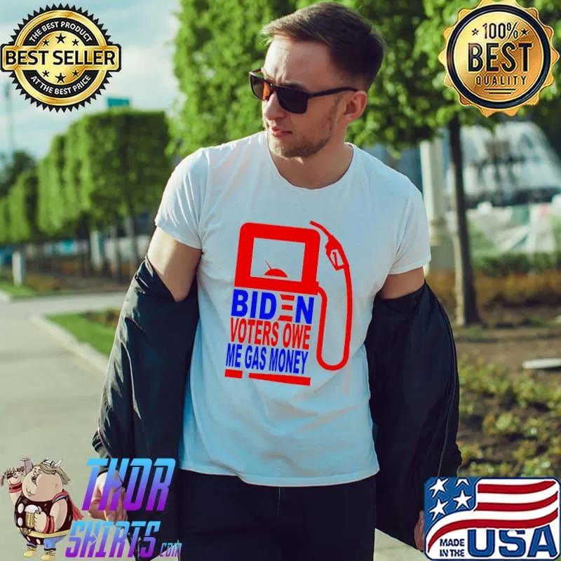 Biden voters one me gas money shirt