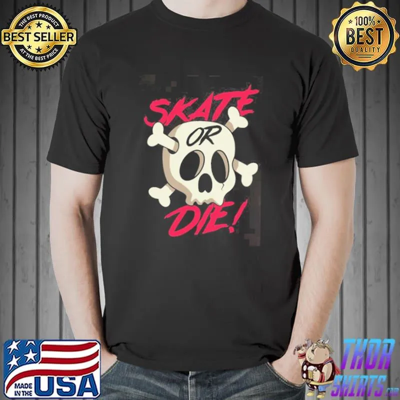 Big fan of skateboarding skate or die design shirt