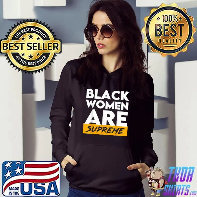 Black women are supreme Justice Jackson 1st supreme court T-Shirt Hoodie