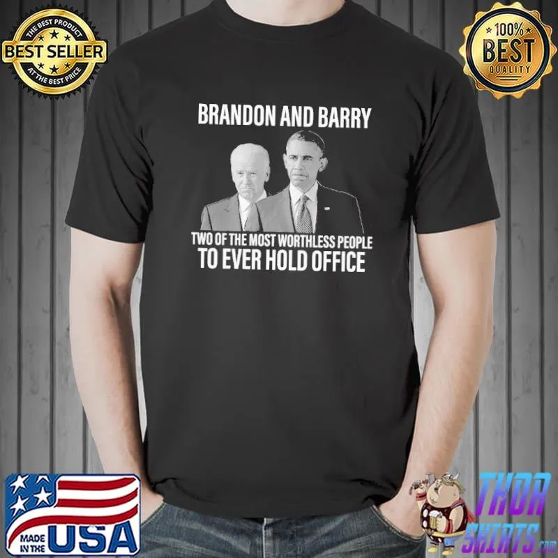 Brandon and barry the most worthless people hold office obama biden shirt