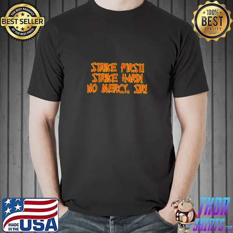 Cobra Kai Strike first trike hard no mercy sir T-Shirt