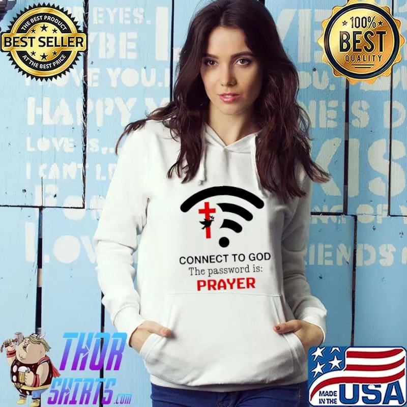 Connect To God The Password Is Prayer Shirt