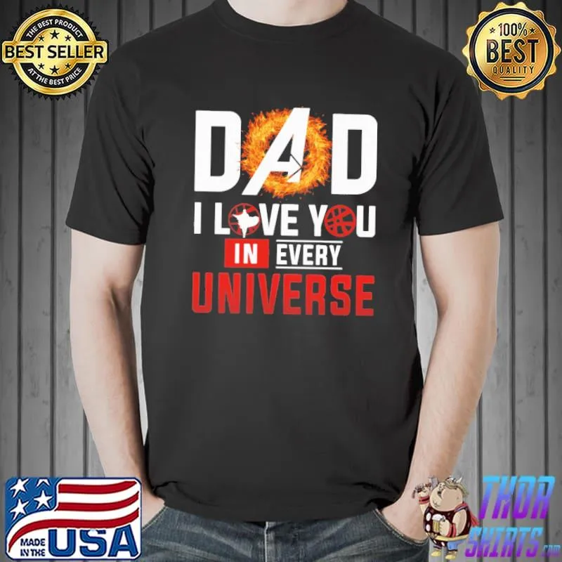 Dad i love you in every universe Shirt