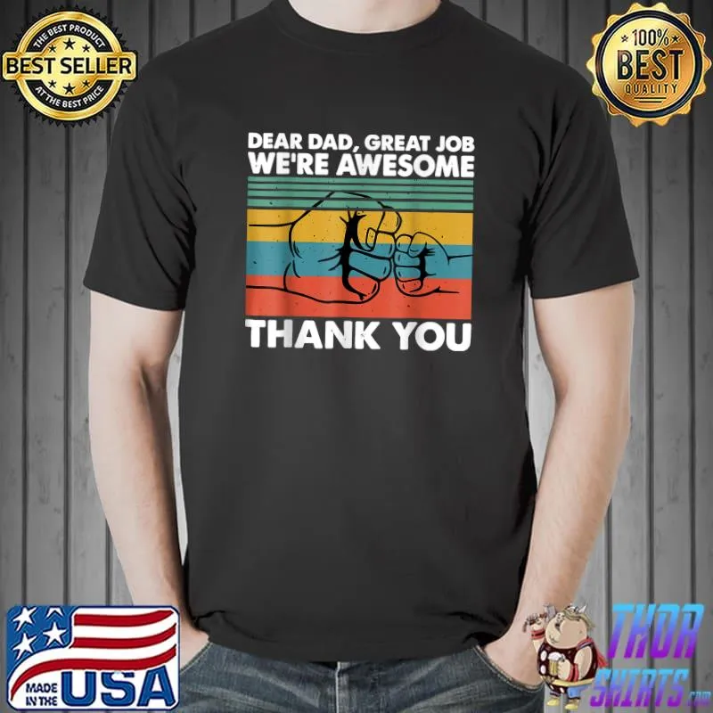 Dear Dad Great Job We're Awesome Thank You Father T-Shirt Unisex