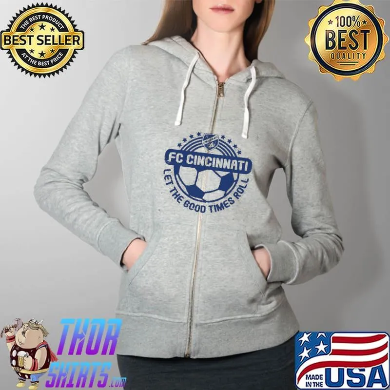 FC Cincinnati Let the Good Times Roll Shirt Full Zip Hooded