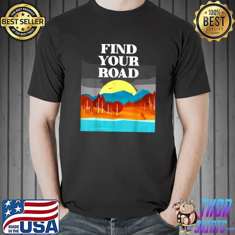 Find Your Road Graphic Tees For Women Funny Cute Funny Men's T-Shirt Unisex