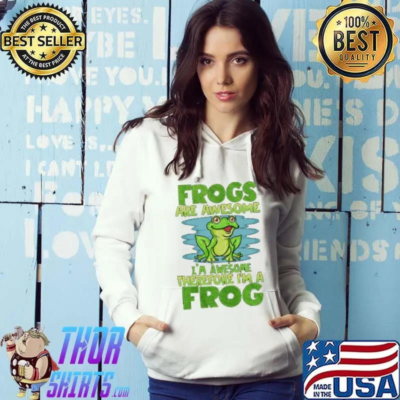 Frogs are awesome I'm a frog Hoodie