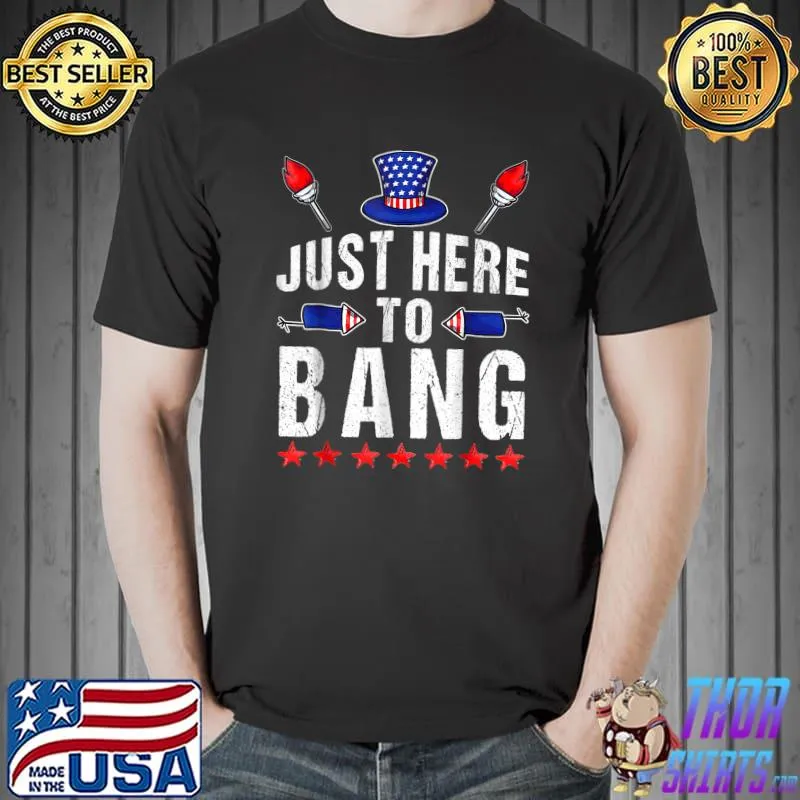Funny 4th Of July I'm Just Here To Bang USA Flag Sunglasses T-Shirt Unisex