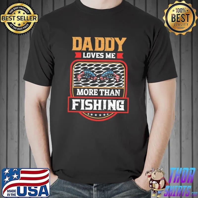 Funny fishing lover daddy love me more than fishing happy father's day Unisex