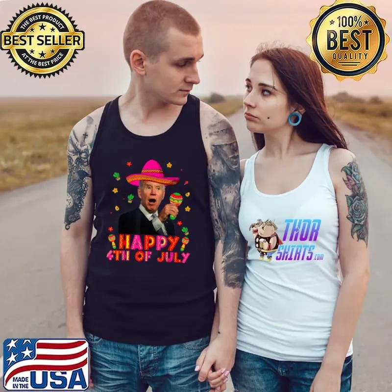 Funny Joe Biden Cinco De Mayo Happy 4th Of July Men Women T-Shirt Tank Top