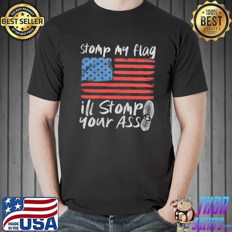 Funny Stomp My Flag Ill Stomp Your Ass American Flag Shirt