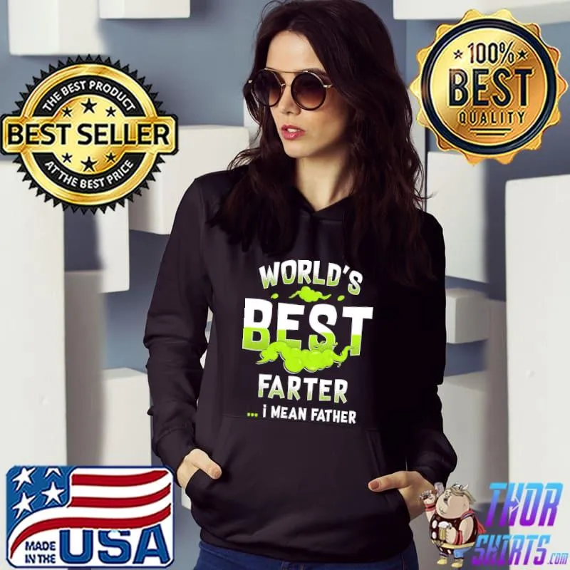 Funny world's best farter I mean father happy father's day shirt